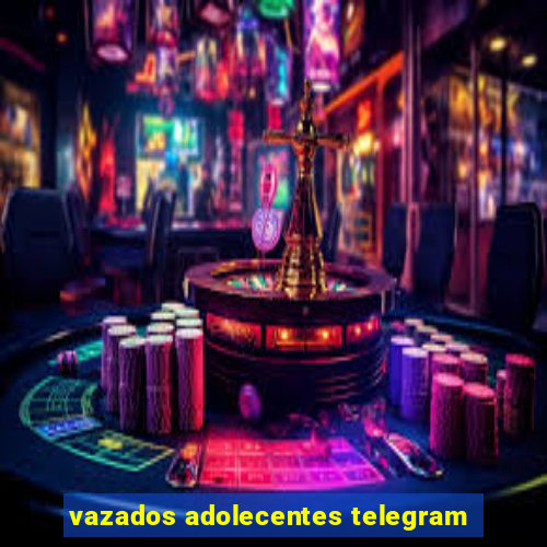 vazados adolecentes telegram